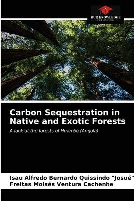Carbon Sequestration in Native and Exotic Forests by Quissindo Josué, Isau Alfredo Bernard