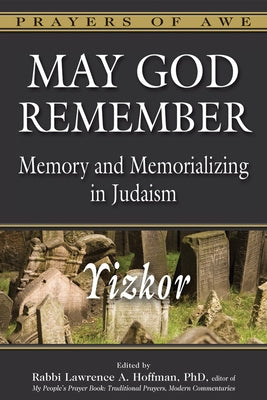 May God Remember: Memory and Memorializing in Judaism--Yizkor by Hoffman, Lawrence A.