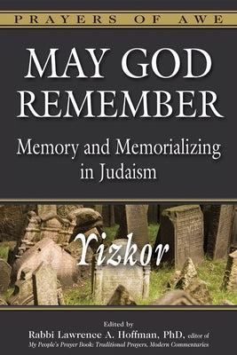 May God Remember: Memory and Memorializing in Judaism--Yizkor by Hoffman, Lawrence A.