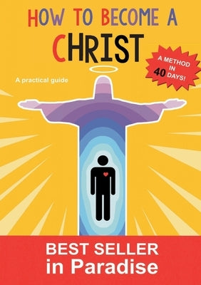 How to become a christ: A method in forthy days! by Tout, Toi