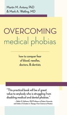 Overcoming Medical Phobias by Antony, Martin M.