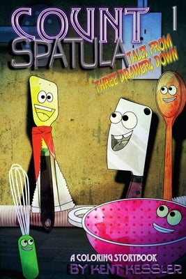 Count Spatula: Tales From Three Drawers Down Book 1 by Kessler, Kent