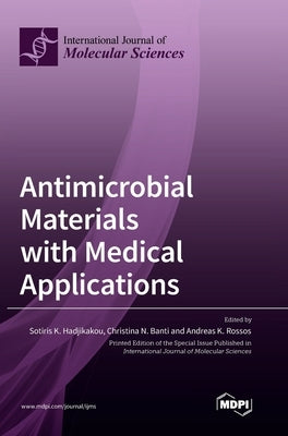 Antimicrobial Materials with Medical Applications by Hadjikakou, Sotiris