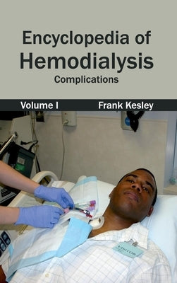 Encyclopedia of Hemodialysis: Volume I (Complications) by Kesley, Frank
