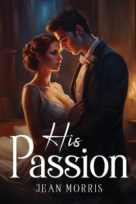 His Passion by Morris, Jean