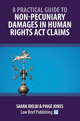 A Practical Guide to Non-Pecuniary Damages in Human Rights Act Claims by Idelbi, Saara