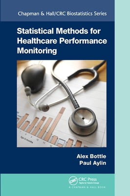 Statistical Methods for Healthcare Performance Monitoring by Bottle, Alex