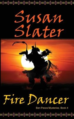 Fire Dancer: Ben Pecos Mysteries, Book 4 by Slater, Susan