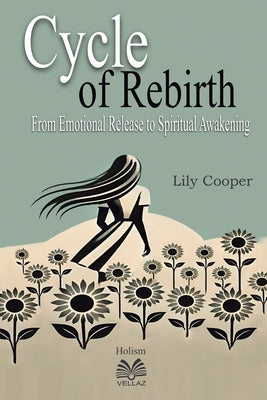 Cycle of Rebirth - From Emotional Release to Spiritual Awakening by Cooper, Lily