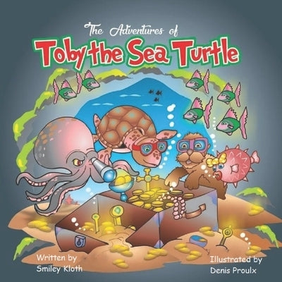 The Adventures of Toby the Sea Turtle by Proulx, Denis