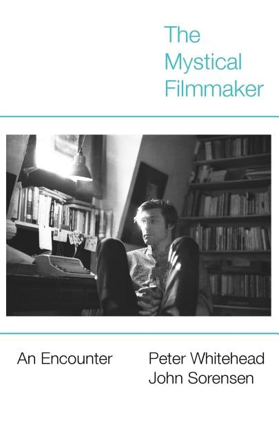 The Mystical Filmmaker: An Encounter by Whitehead, Peter