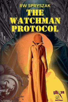 The Watchman Protocol by Spryszak, Rw