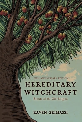 Hereditary Witchcraft: Secrets of the Old Religion (25th Anniversary Edition) by Grimassi, Raven