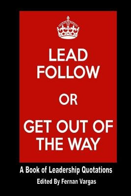 Lead Follow or Get Out of the Way by Vargas, Fernan