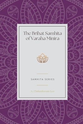 The Brihat Samhita of Varaha Minira by Iyer, N. Chidambaram