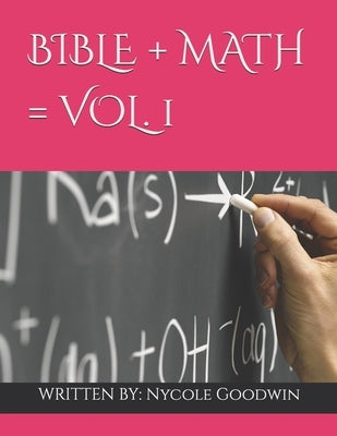 Bible Math Vol. 1 by Goodwin, Nycole