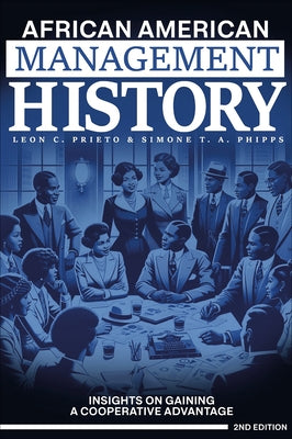 African American Management History: Insights on Gaining a Cooperative Advantage by Prieto, Leon C.