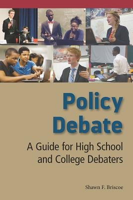 Policy Debate: A Guide for High School and College Debaters by Briscoe, Shawn F.