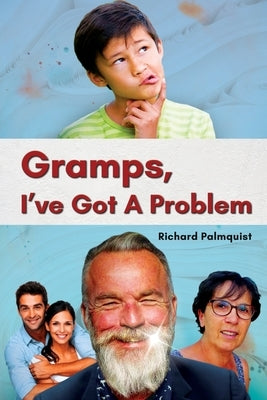 Gramps, I've Got a Problem by Palmquist, Richard