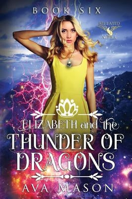 Elizabeth and the Thunder of Dragons: A Reverse Harem Paranormal Romance by Mason, Ava