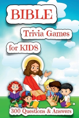 BIBLE TRIVIA for KIDS - 300 Questions & Answers: A Fun Bible Trivia Game for Families to sharpen your understanding of Scripture.: Words from the life by Montis Rosa