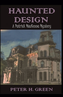 Haunted Design: A Patrick MacKenna Mystery by Green, Peter H.