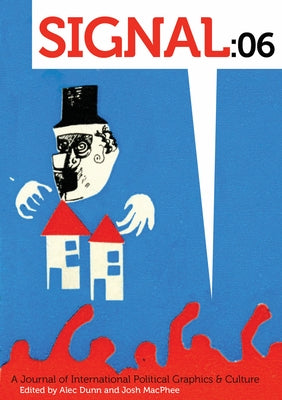 Signal: 06: A Journal of International Political Graphics & Culture by MacPhee, Josh