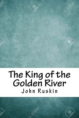 The King of the Golden River by Ruskin, John