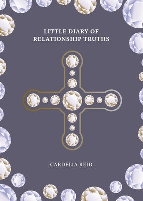 Little Diary of Relationship Truths by Reid, Cardelia
