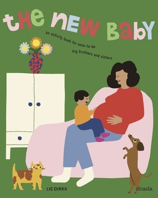 The New Baby Revised Edition: An Activity Book for Soon-To-Be Big Brothers and Sisters by Dirkx, Lie