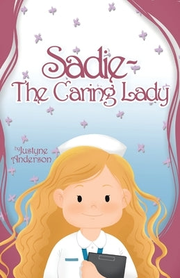 Sadie -The Caring Lady by Anderson, Justyne