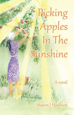Picking Apples In The Sunshine by Harrison, Sharon J.