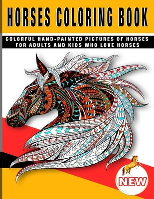 Horses Coloring Book: Colorful hand-painted pictures of horses for adults and kids who love horses by Hut, The Publish