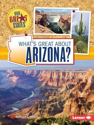 What's Great about Arizona? by Hirsch, Rebecca E.