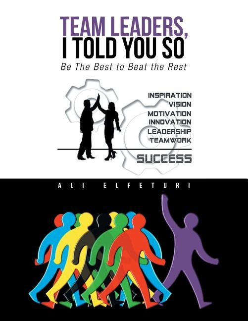 Team Leaders, I Told You So: Be the Best to Beat the Rest by Elfeturi, Ali