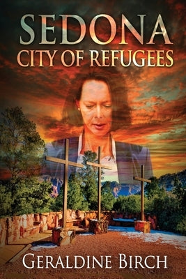 Sedona: City of Refugees by Birch, Geraldine