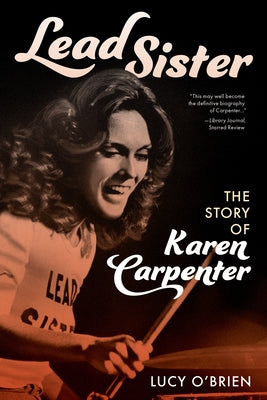 Lead Sister: The Story of Karen Carpenter by O'Brien, Lucy
