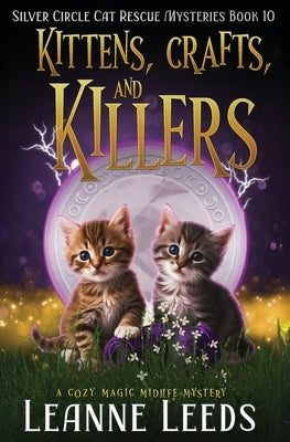 Kittens, Crafts, and Killers by Leeds, Leanne