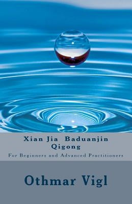 Xian Jia Baduanjin Qigong: For Beginners and Advanced Practitioners by Moro, Cristina