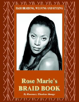 Hair Braiding, Weaving and Styling: Rose Marie's Braid Book by Abange, Rosemary Efundem
