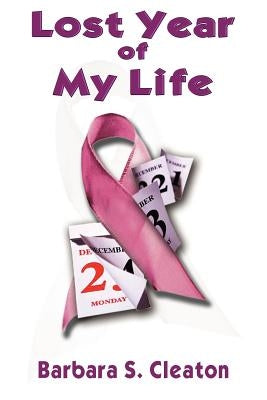 Lost Year of My Life by Cleaton, Barbara S.