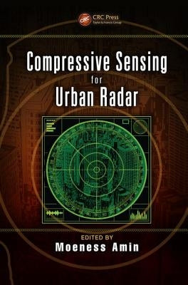 Compressive Sensing for Urban Radar by Amin, Moeness