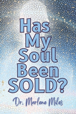 Has My Soul Been Sold? by Miles, Marlene