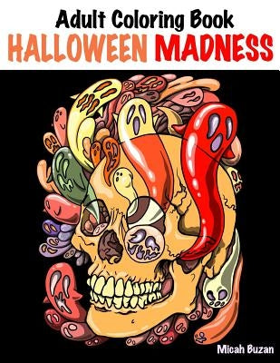 Adult Coloring Book: Halloween Madness by Buzan, Micah