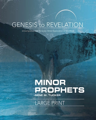 Genesis to Revelation Minor Prophets Participant Book: A Comprehensive Verse-By-Verse Exploration of the Bible by Tucker, Gene M.