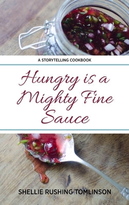 Hungry is a Mighty Fine Sauce by Tomlinson, Shellie Rushing