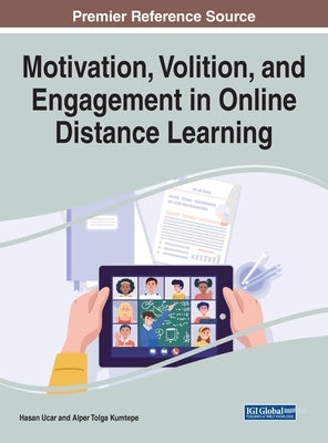 Motivation, Volition, and Engagement in Online Distance Learning by Ucar, Hasan