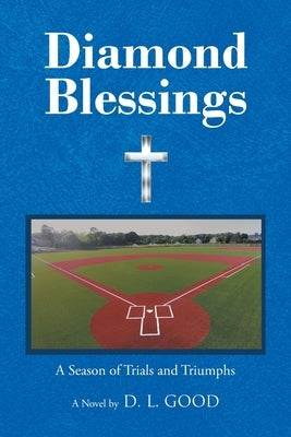 Diamond Blessings: A Season Of Trials and Triumphs by Good, D. L.