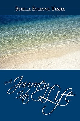 A Journey Into Life by Tesha, Stella Evelyne