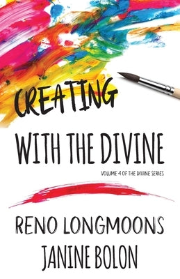 Creating with the Divine by Longmoons, Reno